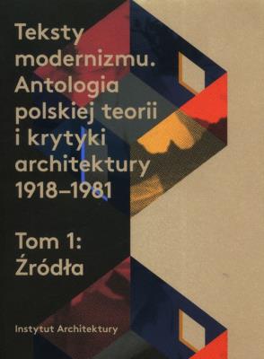 Opakowanie Teksty modernizmu Antologia polskiej teorii i krytyki architektury 1918-1981 Tom 1 Źródła
