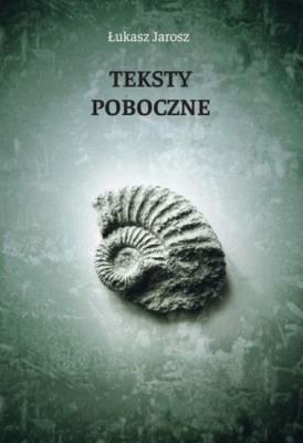 Teksty poboczne. Autor: Jarosz Łukasz. SmakLiter.pl Okładka książki Teksty poboczne
