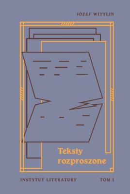 Teksty rozproszone T.1. Autor: Wittlin Józef. SmakLiter.pl Okładka książki Teksty rozproszone T.1