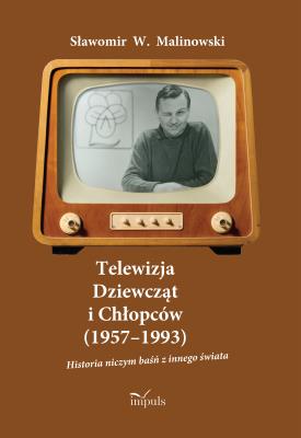 Okładka książki Telewizja Dziewcząt i Chłopców (1957-1993)