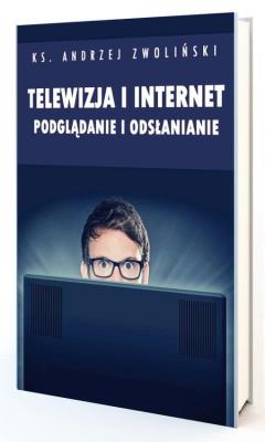 Okładka książki Telewizja i Internet. Podglądanie i odsłanianie