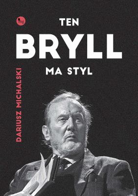 Ten Bryll ma styl. Opowieść o Erneście Bryllu. Autor: Dariusz Michalski. SmakLiter.pl Okładka książki Ten Bryll ma styl. Opowieść o Erneście Bryllu