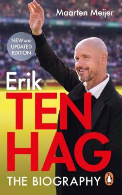 Ten Hag: The Biography. Autor: Maarten Meijer. SmakLiter.pl Okładka książki Ten Hag: The Biography