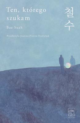 Ten, którego szukam. Autor: Suah Bae. SmakLiter.pl Okładka książki Ten, którego szukam