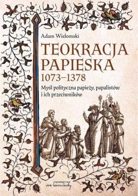 Okładka książki Teokracja papieska 1073-1378