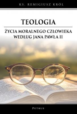 Okładka książki Teologia życia moralnego człowieka według Jana...