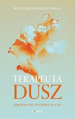 Terapeuta dusz Kierownictwo duchowe Ojca Pio. Autor: Strzechmiński Błażej. SmakLiter.pl Okładka książki Terapeuta dusz Kierownictwo duchowe Ojca Pio