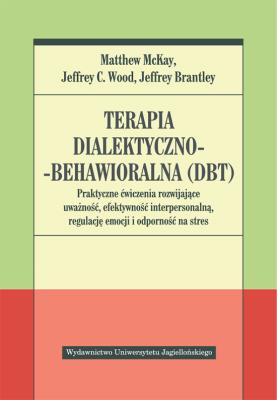 Terapia dialektyczno-behawioralna. Praktyczne ćwiczenia rozw. Autor: Matthew McKay. SmakLiter.pl Okładka książki Terapia dialektyczno-behawioralna. Praktyczne ćwiczenia rozw