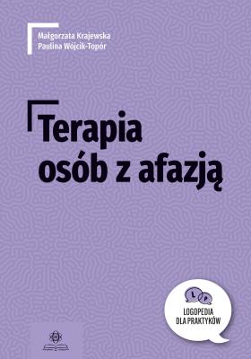 Terapia osób z afazją logopedia dla praktyków. Autor: Małgorzata Krajewska, Paulina Wójcik-Topór. SmakLiter.pl Okładka książki Terapia osób z afazją logopedia dla praktyków