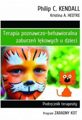 Terapia poznawczo-behawioralna zaburzeń lękowych u dzieci. Podręcznik Terapeuty. Program 'Zaradny Kot' (wyd. 2022). Autor: Kristina A. Hedtke. SmakLiter.pl Okładka książki Terapia poznawczo-behawioralna zaburzeń lękowych u dzieci. Podręcznik Terapeuty. Program 'Zaradny Kot' (wyd. 2022)