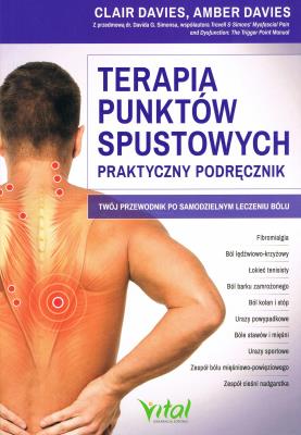 Terapia punktów spustowych – praktyczny podręcznik. Autor: Clair Davies, Amber Davies. SmakLiter.pl Okładka książki Terapia punktów spustowych – praktyczny podręcznik