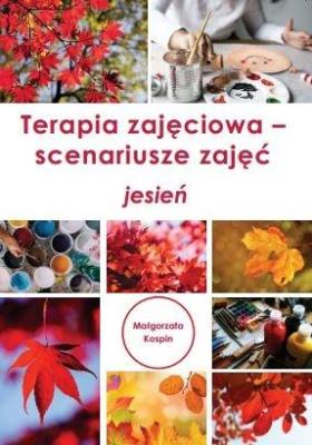 Terapia zajęciowa - scenariusze zajęć jesień. Autor: Małgorzata Kospin. SmakLiter.pl Okładka książki Terapia zajęciowa - scenariusze zajęć jesień