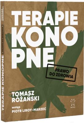 Terapie Konopne. Prawo do zdrowia.. Autor: Tomasz Różański, wstęp Piotr Liroy-Marzec. SmakLiter.pl Okładka książki Terapie Konopne. Prawo do zdrowia.