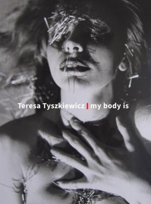 Okładka książki Teresa Tyszkiewicz. My body is