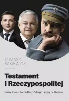 Testament I Rzeczypospolitej. Autor: Sakiewicz Tomasz. SmakLiter.pl Okładka książki Testament I Rzeczypospolitej