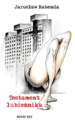 Testament lubieżnika. Autor: JAROSŁAW RABENDA. SmakLiter.pl Okładka książki Testament lubieżnika