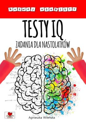 Testy IQ. Zadania dla nastolatków. Autor: Wileńska Agnieszka. SmakLiter.pl Okładka książki Testy IQ. Zadania dla nastolatków