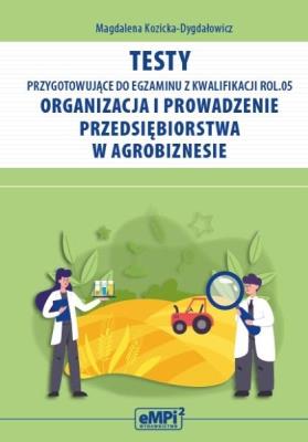 Testy przygotowujące do egzaminu z kwalif. ROL.05. Autor: Magdalena Kozicka-Dygdałowicz. SmakLiter.pl Okładka książki Testy przygotowujące do egzaminu z kwalif. ROL.05