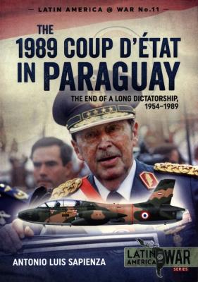 The 1989 Coup D'état in Paraguay. Autor: Sapienza Antonio Luis. SmakLiter.pl Okładka książki The 1989 Coup D'état in Paraguay