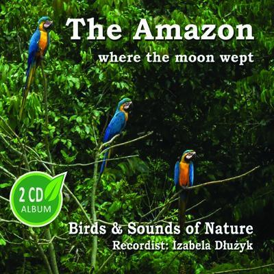 Okładka książki The Amazon where the moon wept 2CD
