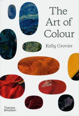 The Art of Colour: The History. Autor: Grovier Kelly. SmakLiter.pl Okładka książki The Art of Colour: The History