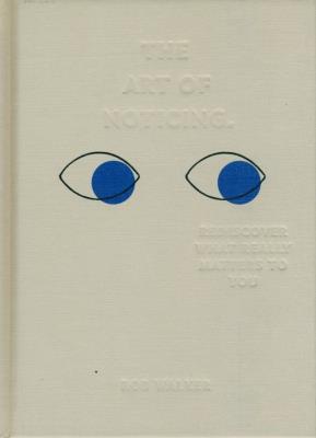 The Art of Noticing. Autor: Walker Rob. SmakLiter.pl Okładka książki The Art of Noticing