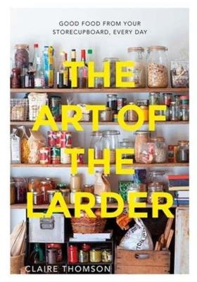 The Art of the Larder. Autor: Thomson Claire. SmakLiter.pl Okładka książki The Art of the Larder