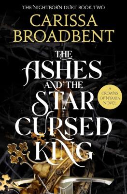 The Ashes and the Star-Cursed King. Autor: Carissa Broadbent. SmakLiter.pl Okładka książki The Ashes and the Star-Cursed King