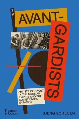 The Avant-Gardists: Artists in. Autor: Scheijen Sjeng. SmakLiter.pl Okładka książki The Avant-Gardists: Artists in