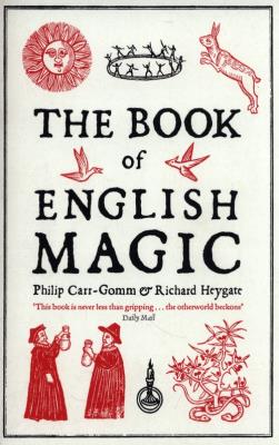 The Book of English Magic. Autor: Heygate Richard, Carr-Gomm Philip. SmakLiter.pl Okładka książki The Book of English Magic