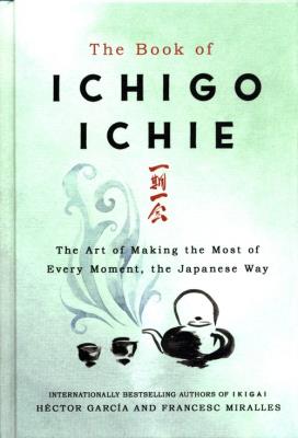 The Book of Ichigo Ichie. Autor: Miralles Francesc. SmakLiter.pl Okładka książki The Book of Ichigo Ichie
