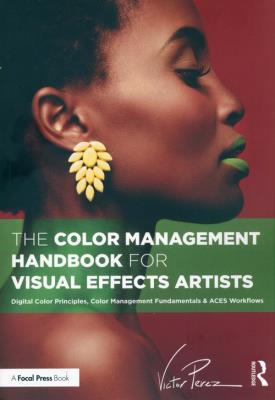 The Color Management Handbook for Visual Effec. Autor: Perez. SmakLiter.pl Okładka książki The Color Management Handbook for Visual Effec