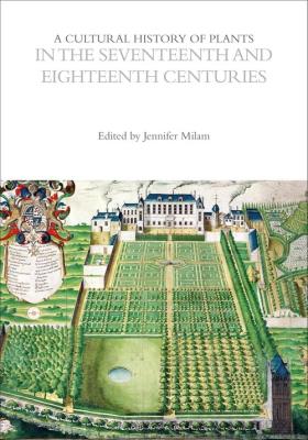 The Cultural Histories vol. 4 Cultural History of Plants in the Seventeenth and Eighteenth Centuries. Autor: Milam Jennifer. SmakLiter.pl Okładka książki The Cultural Histories vol. 4 Cultural History of Plants in the Seventeenth and Eighteenth Centuries