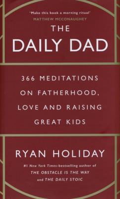 The Daily Dad. Autor: Ryan Holiday. SmakLiter.pl Okładka książki The Daily Dad