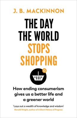 The Day the World Stops Shopping. Autor: Mackinnon J.B.. SmakLiter.pl Okładka książki The Day the World Stops Shopping