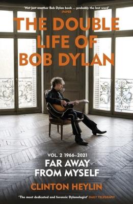 The Double Life of Bob Dylan Volume 2: 1966-2021. Autor: Heylin Clinton. SmakLiter.pl Okładka książki The Double Life of Bob Dylan Volume 2: 1966-2021