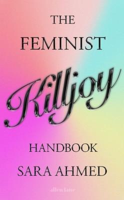The Feminist Killjoy Handbook. Autor: Ahmed Sara. SmakLiter.pl Okładka książki The Feminist Killjoy Handbook