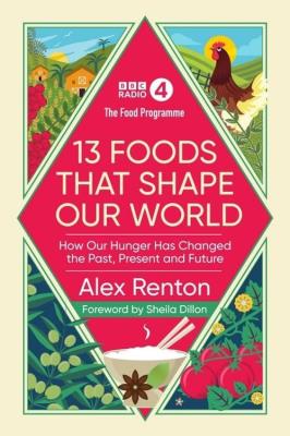 Okładka książki The Food Programme 13 Foods that Shape our World