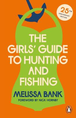 The Girls' Guide to Hunting and Fishing. Autor: Bank, Melissa. SmakLiter.pl Okładka książki The Girls' Guide to Hunting and Fishing
