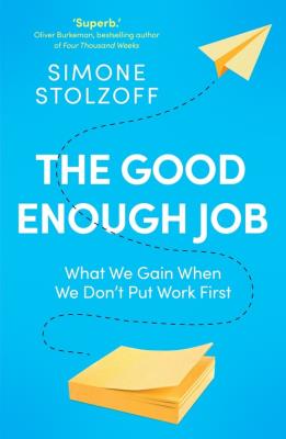 The Good Enough Job. Autor: Stolzoff	 Simone. SmakLiter.pl Okładka książki The Good Enough Job