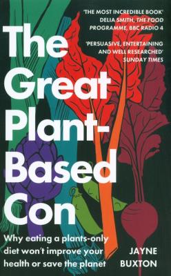 The Great Plant-Based Con. Autor: Buxton Jayne. SmakLiter.pl Okładka książki The Great Plant-Based Con