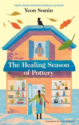 The Healing Season of Pottery. Autor: Somin, Yeon. SmakLiter.pl Okładka książki The Healing Season of Pottery