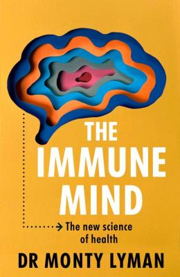 The Immune Mind. Autor: Lyman Monty. SmakLiter.pl Okładka książki The Immune Mind