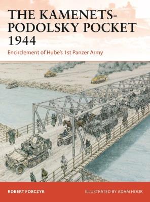 The Kamenets-Podolsky Pocket 1944. Autor: Robert Forczyk. SmakLiter.pl Okładka książki The Kamenets-Podolsky Pocket 1944