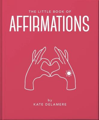 The Little Book of Affirmations. Autor: Delamere Kate. SmakLiter.pl Okładka książki The Little Book of Affirmations