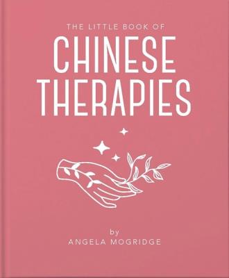 The Little Book of Chinese Therapies. Autor: Mogridge Angela. SmakLiter.pl Okładka książki The Little Book of Chinese Therapies