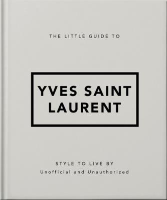 The Little Guide to Yves Saint Laurent. Wydawca: OH. SmakLiter.pl Opakowanie The Little Guide to Yves Saint Laurent