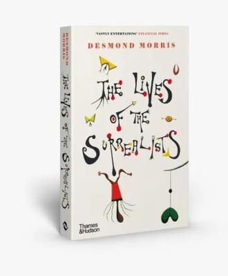 The Lives of the Surrealists. Autor: Morris Desmond. SmakLiter.pl Okładka książki The Lives of the Surrealists