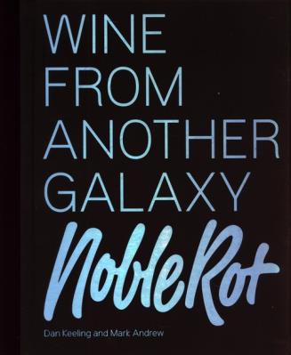 The Noble Rot Book: Wine from Another Galaxy. Autor: Keeling Dan, Andrew Mark. SmakLiter.pl Okładka książki The Noble Rot Book: Wine from Another Galaxy