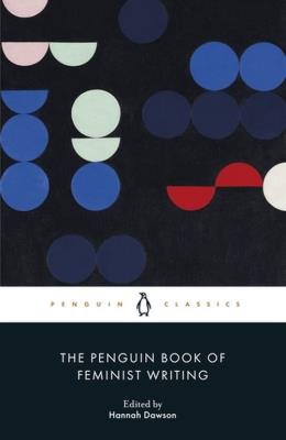 The Penguin Book of Feminist Writing. Autor: Dawson Hannah. SmakLiter.pl Okładka książki The Penguin Book of Feminist Writing